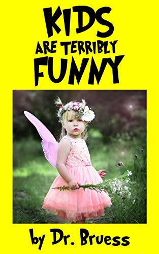 KIDS are terribly FUNNY
